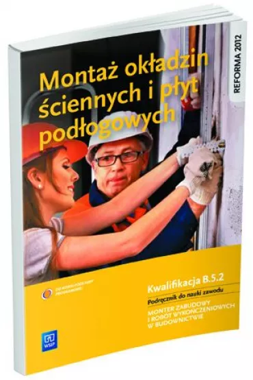 Monta� ok�adzin �ciennych i p�yt pod�ogowych. Kwalifikacja B.5.2. Podr�cznik do nauki zawodu monter zabudowy i rob�t wyko�czeniowych w budownictwie - Anna Kusina, Marek Machnik