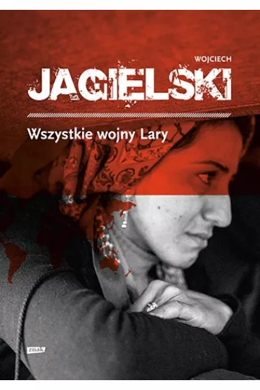 Wszystkie wojny Lary - Wojciech Jagielski