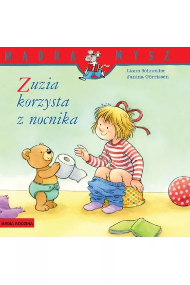 M�dra mysz - Zuzia. Zuzia korzysta z nocnika - Liane Schneider