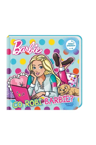 Co robi Barbie. Barbie. Ko�o Zabawy
