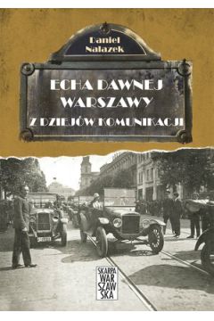 Echa dawnej Warszawy. Z dziejw komunikacji