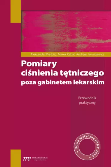 Pomiary ci�nienia t�tniczego poza gabinetem lekars - Aleksander Prejbisz, Andrzej Januszewicz, Marek Kabat