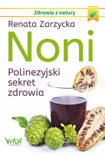 Noni. Polinezyjski sekret zdrowia - Renata Zarzycka