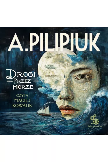 Audiobook Drogi przez morze mp3 - Andrzej Pilipiuk