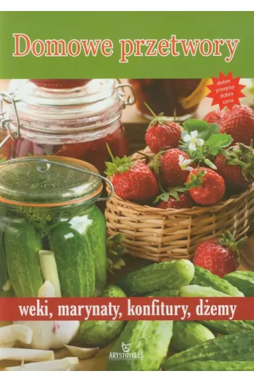 Domowe przetwory weki, marynaty, konfitury, d�emy