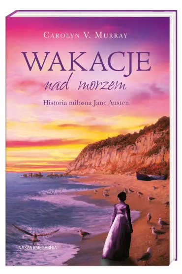 Wakacje nad morzem. Historia mi�osna Jane Austen - Carolyn M Murray