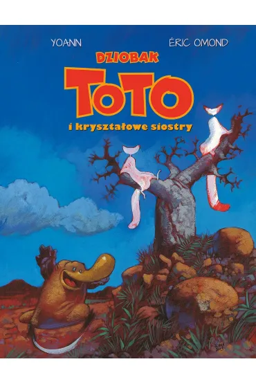 Dziobak Toto i kryszta�owe siostry. Dziobak Toto. Tom 5 - Eric  Omond