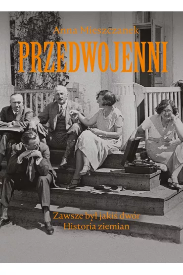 Przedwojenni. Zawsze by� jaki� dw�r - Anna Mieszczanek