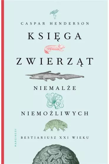 Ksi�ga zwierz�t niemal�e niemo�liwych - Henderson  Caspar