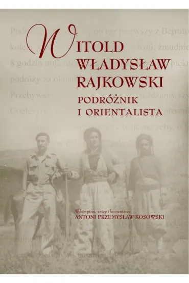Witold W�adys�aw Rajkowski.Podr�nik i orientalisa - Witold W�adys�aw  Rajkowski