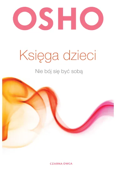 Ksi�ga dzieci. Nie b�j si� by� sob� - Pawe� Karpowicz