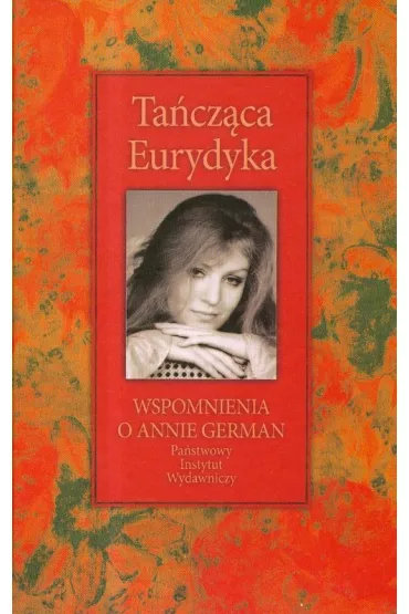 Ta�cz�ca Eurydyka. Wspomnienia o Annie German - Mariola Pryzwan