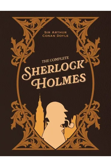 The Complete Sherlock Holmes - Artur Conan Doyle