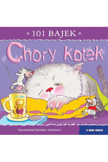 101 bajek. Chory kotek. 101 bajek - Stanis�aw Jachowicz