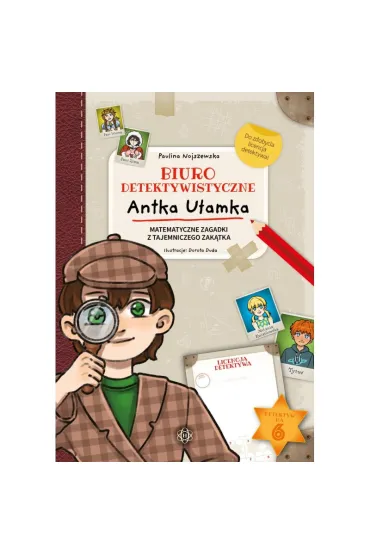 Biuro detektywistyczne Antka U�amka Matematyczne zagadki z Tajemniczego Zak�tka - Paulina Nojszewska