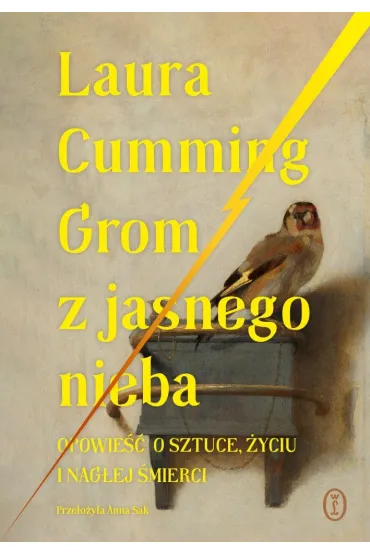 Grom z jasnego nieba. Opowie�� o sztuce, �yciu i nag�ej �mierci - Laura Cumming