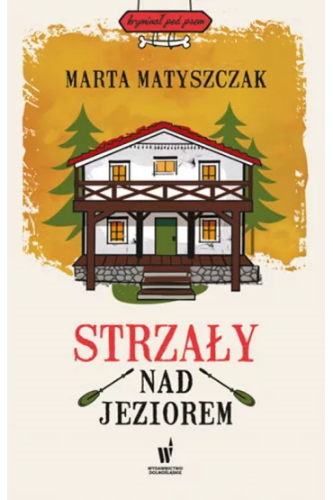 Strza�y nad jeziorem. Krymina� pod psem. Tom 3 - Marta Matyszczak