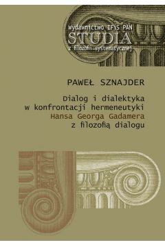 Dialog i dialektyka w konfrontacji hermeneutyki Hansa Georga Gadamera z filozofi dialogu