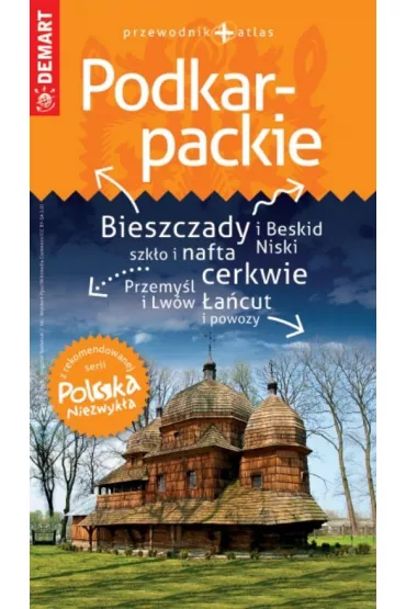 Podkarpackie. Przewodnik + atlas. Polska niezwyk�a /2024