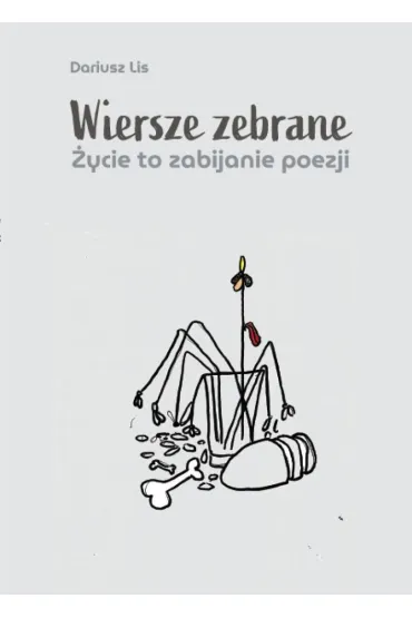 Wiersze zebrane - Dariusz Lis