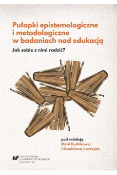 eBook Puapki epistemologiczne i metodologiczne w badaniach nad edukacj. Jak sobie z nimi radzi? pdf