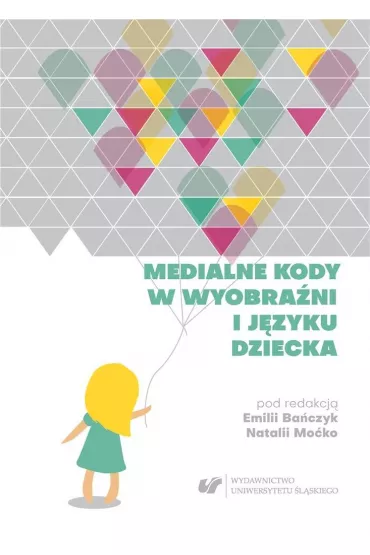 Medialne kody w wyobra�ni i j�zyku dziecka - Natalia  Mo�ko, Emilia Ba�czyk