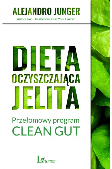 Dieta oczyszczaj�ca jelita. Prze�omowy program CLEAN GUT - Alejandro Junger
