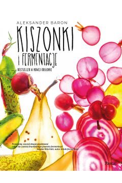 Kiszonki i fermentacje. Bestseller w nowej odsonie