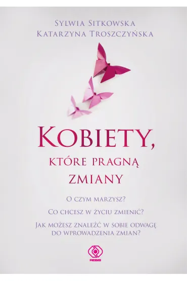 Kobiety, ktre pragn zmiany - Katarzyna Troszczyska, Sylwia Sitkowska