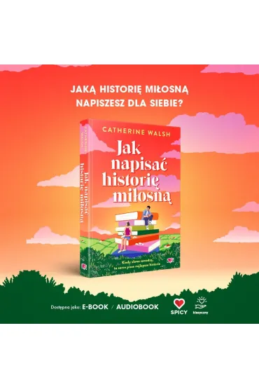 Jak napisa� histori� mi�osn� - Catherine Walsh