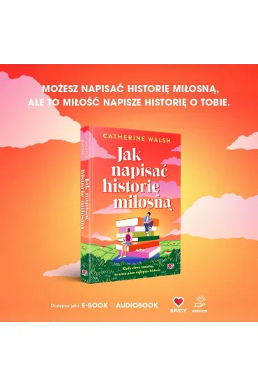 Jak napisa� histori� mi�osn� - Catherine Walsh