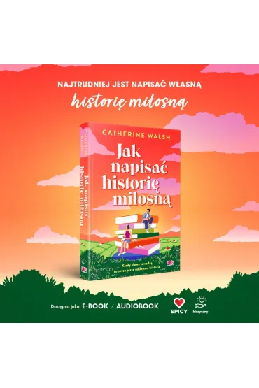 Jak napisa� histori� mi�osn� - Catherine Walsh