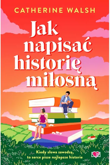Jak napisa� histori� mi�osn� - Catherine Walsh