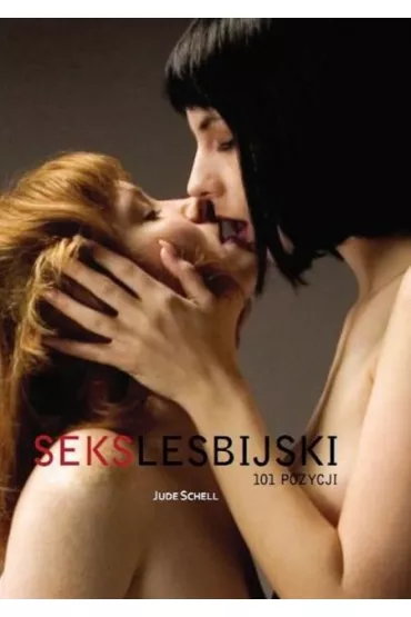 Seks Lesbijski.101 Pozycji - Jude Schell
