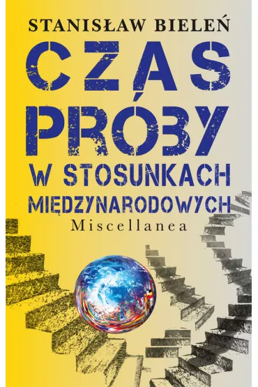 Czas pr�by w stosunkach mi�dzynarodowych - Stanis�aw Biele�