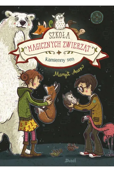 Kamienny sen. Szko�a magicznych zwierz�t. Tom 9 - Margit Auer