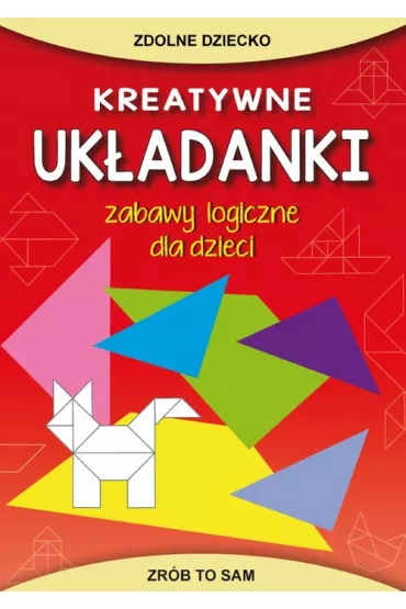 Kreatywne uk�adanki. Zabawy logiczne dla dzieci - Beata Guzowska