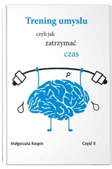 Trening umysłu czyli jak zatrzymać czas. Część 2