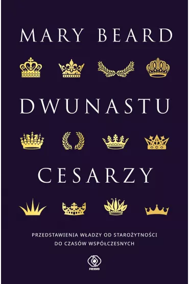 eBook Dwunastu cesarzy. Przedstawienia wadzy od staroytnoci do czasw nowoytnych mobi epub - Mary Beard
