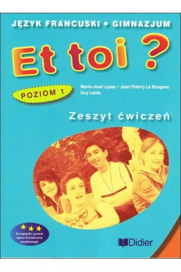 Et toi? Zeszyt �wicze�. J�zyk francuski. Gimnazjum. Poziom 1 - Lewis Guy, Lopes Marie-jose, Jean-Thierry Le Bougnec