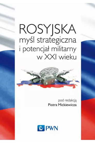Rosyjska my�l strategiczna i potencja� militarny w XXI wieku