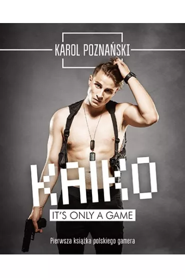 Kaiko. It`s only a game - Karol Pozna�ski