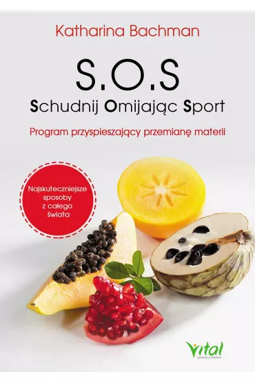 S.O.S. Schudnij Omijaj�c Sport. Program przyspieszaj�cy przemian� materii - Katharina Bachman
