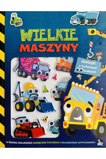 Wielkie maszyny. Wypuk�e naklejki z ruchomymi oczkami