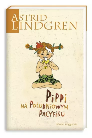 Pippi na Po�udniowym Pacyfiku. Pippi Po�czoszanka. Tom 3 - Astrid Lindgren