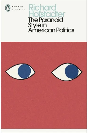 The Paranoid Style in American Politics - Richard  Hofstadter