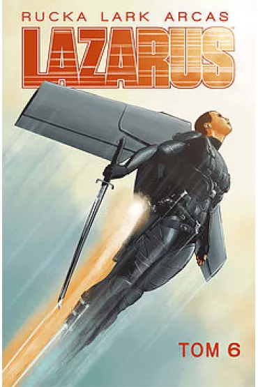 Lazarus. Tom 6 - Michael Lark, Gregory Rucka