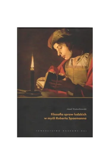 Filozofia spraw ludzkich w my�li Roberta Spaemanna - J�zef Ko�uchowski