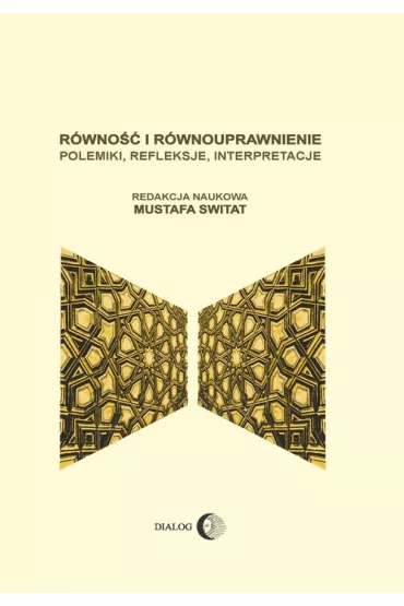 R�wno�� i r�wnouprawnienie. Polemiki, refleksje, interpretacje