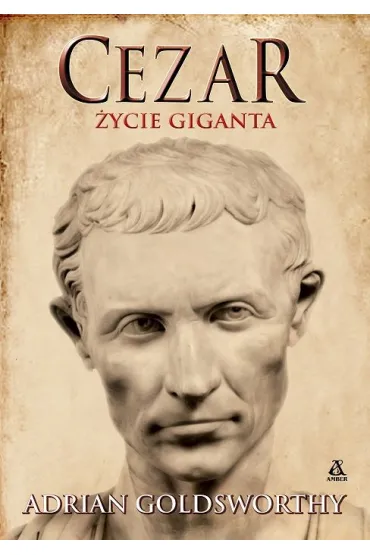 Cezar. �ycie giganta - Adrian Goldsworthy
